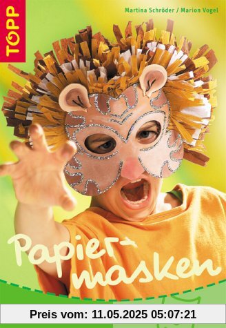 Papiermasken. Viele neue Ideen. Das clevere Bastelbuch Papiermasken. Viele neue Ideen. Das clevere Bastelbuch