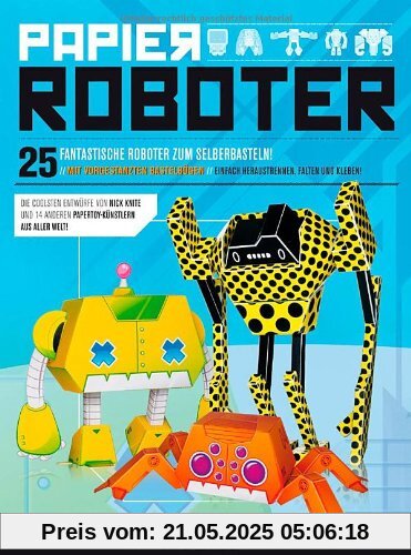 Papierroboter: 25 fantastische Roboter zum Selberbasteln! Papierroboter: 25 fantastische Roboter zum Selberbasteln!