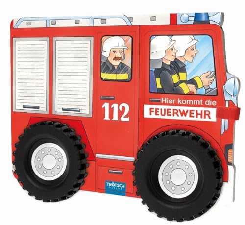 Trötsch Hier kommt die Feuerwehr mit Rädern Spielbuch Räderbuch Beschäftigungsbuch: Spielbuch mit Geschichten der Feuerwehr (Beschäftigungsbücher: Beschäftigung)
