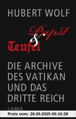 Papst und Teufel: Die Archive des Vatikan und das Dritte Reich