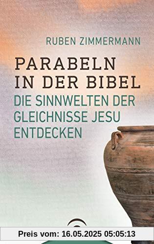 Parabeln in der Bibel: Die Sinnwelten der Gleichnisse Jesu entdecken Parabeln in der Bibel: Die Sinnwelten der Gleichnisse Jesu entdecken