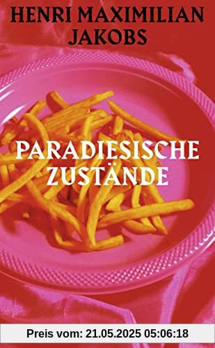 Paradiesische Zustände: Roman