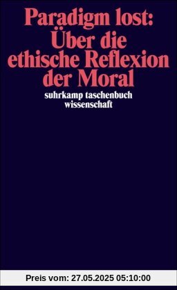 Paradigm lost: Über die ethische Reflexion der Moral: Rede von Niklas Luhmann anläßlich der Verleihung des Hegel-Preises 1989 (suhrkamp taschenbuch wissenschaft)