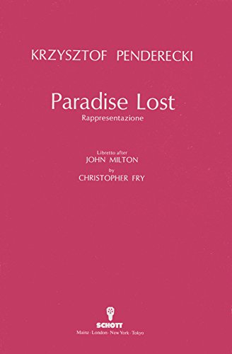 Paradise Lost: Sacra Rappresentazione in zwei Akten. Soli, gemischter Chor, Kinderchor und Orchester. Textbuch/Libretto. von Schott