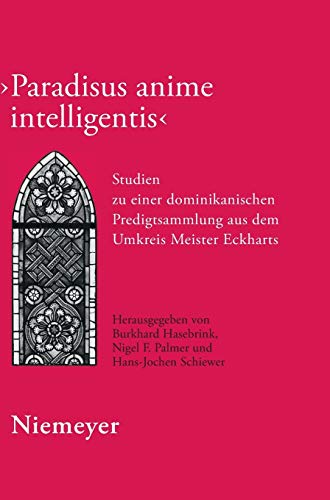 Paradisus anime intelligentis: Studien zu einer dominikanischen Predigtsammlung aus dem Umkreis Meister Eckharts von de Gruyter