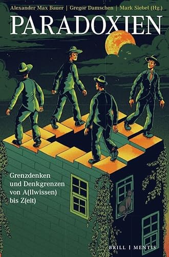 Paradoxien: Grenzdenken und Denkgrenzen von A(llwissen) bis Z(eit) von Mentis Verlag GmbH