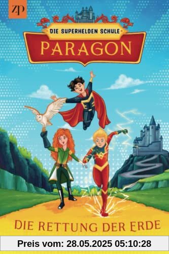 Paragon - Die Superheldenschule: Rettung der Erde (Band 1)
