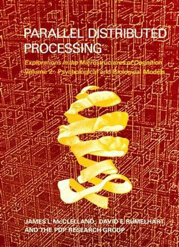 Parallel Distributed Processing, Volume 2: Explorations in the Microstructure of Cognition: Ps...