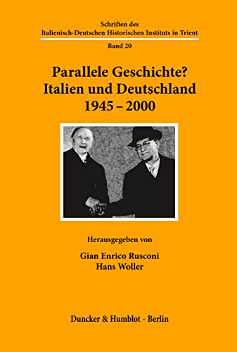 Parallele Geschichte?: Italien und Deutschland 1945-2000. (Schriften des Italienisch-Deutschen Historischen Instituts in Trient, Band 20) von Duncker & Humblot