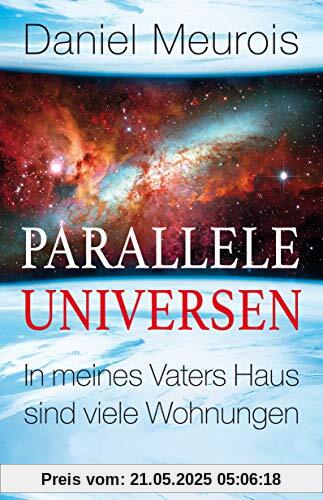 Parallele Universen: In meines Vaters Haus sind viele Wohnungen