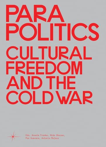 Parapolitics: Cultural Freedom and the Cold War (Sternberg Press)