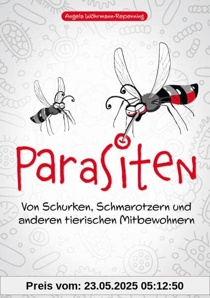 Parasiten: Von Schurken, Schmarotzern und anderen tierischen Mitbewohnern Parasiten: Von Schurken, Schmarotzern und anderen tierischen Mitbewohnern