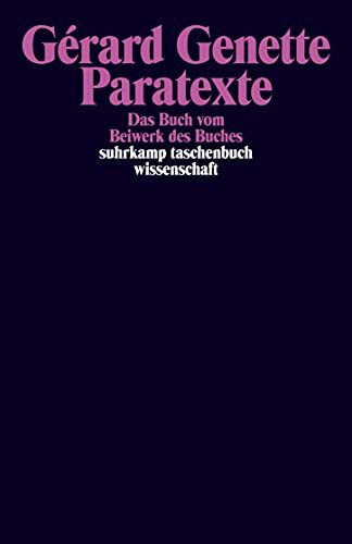 Paratexte: Das Buch vom Beiwerk des Buches (suhrkamp taschenbuch wissenschaft)