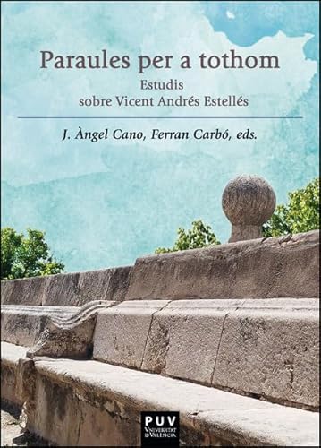 Paraules per a tothom: Estudis sobre Vicent Andrés Estellés (NEXUS, Band 19) von Publicacions de la Universitat de València