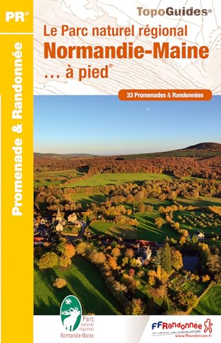 Parc Normandie-Maine à pied PR (PN21): 33 promenades & randonnées (Promenade & Randonnée) von FFRP