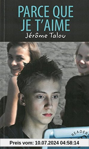Parce que je t'aime: Französische Lektüre (Teen Readers - Französische Lektüren)