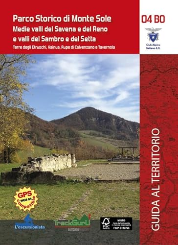 Parco Storico di Monte Sole. Medie valli del Savena e del Reno e valli del Sambro e del Setta. Terre degli Etruschi, Kainua, Rupa di Calvenzano e ... geografica ripiegata (Appennino bolognese) von L'Escursionista