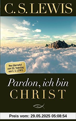 Pardon, ich bin Christ: Neu übersetzt zum 50. Todestag von C. S. Lewis