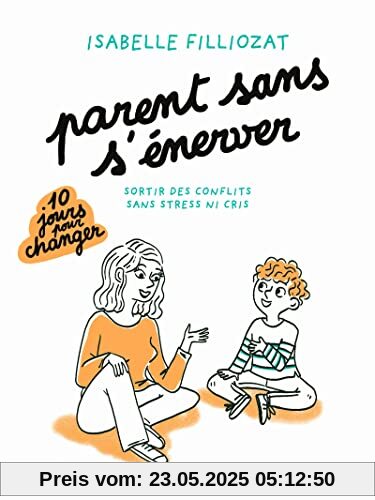 Parent sans s'énerver - Sortir des conflits sans stress ni cris