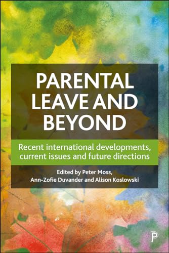 Parental Leave and Beyond: Recent International Developments, Current Issues and Future Directions von Policy Press