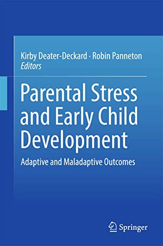 Parental Stress and Early Child Development: Adaptive and Maladaptive Outcomes
