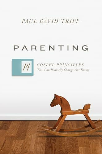 Parenting: The 14 Gospel Principles That Can Radically Change Your Family Parenting: The 14 Gospel Principles That Can Radically Change Your Family