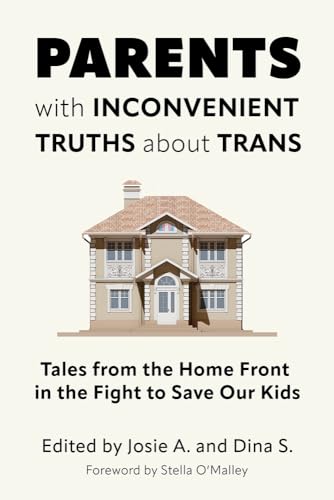 Parents With Inconvenient Truths About Trans: Tales from the Home Front in the Fight to Save Our Kids von Pitchstone Publishing