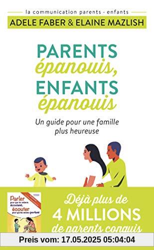 Parents épanouis, enfants épanouis: Un guide pour une famille plus heureuse (Vie familiale)