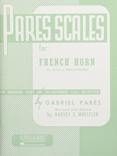 Pares Scales - French Horn in F or E-Flat and Mellophone: E-Flat Alto or Mellophon, For Individual Study and Like-Instrument Class Instruction von Rubank Publications