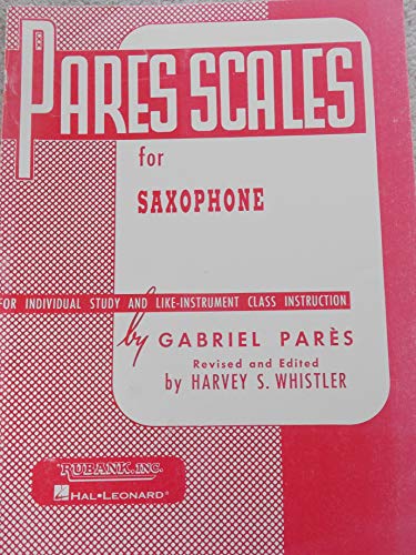 Pares Scales for Saxophone: For Individual Study and Like-Instrument Class Instruction