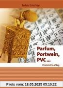 Parfum, Portwein, PVC ...: Chemie im Alltag (Erlebnis Wissenschaft)