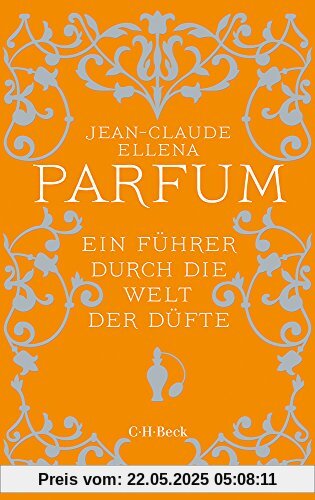 Parfum: Ein Führer durch die Welt der Düfte