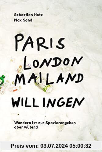 Paris, London, Mailand, Willingen: Wandern ist nur Spazierengehen aber wütend