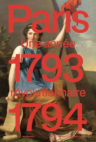 Paris 1793-1794. Année révolutionnaire: Une année révolutionnaire von PARIS MUSEES