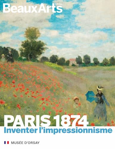 Paris 1874. Inventer l'impressionnisme: Au Musée d'Orsay von BEAUX ARTS ED