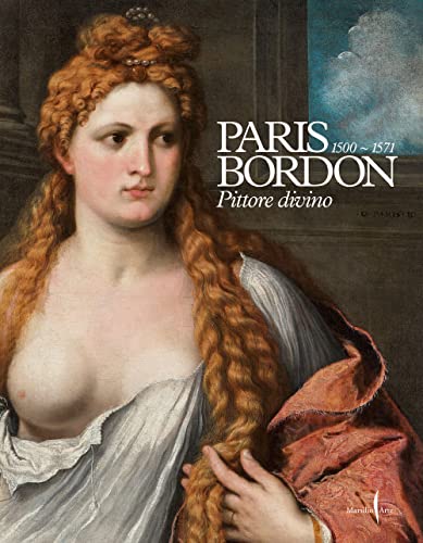 Paris Bordon. Pittore divino 1500-1571. Ediz. a colori von Marsilio Arte