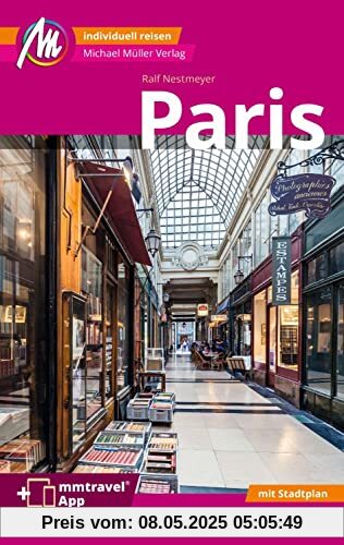 Paris MM-City Reiseführer Michael Müller Verlag: Individuell reisen mit vielen praktischen Tipps. Inkl. Freischaltcode zur ausführlichen App mmtravel.com