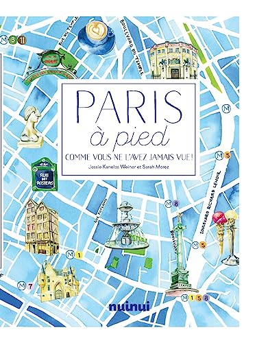 Paris à pied: Comme vous ne l'avez jamais vu !