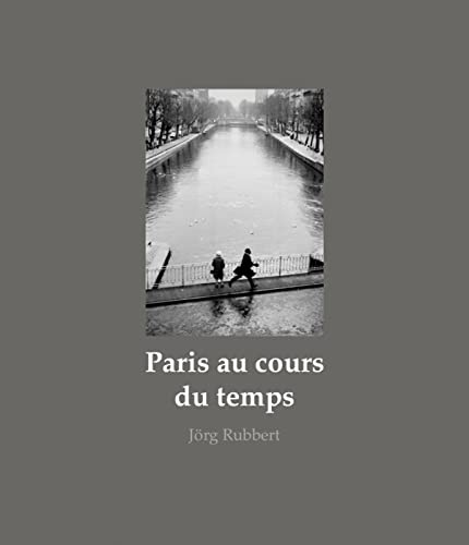 Paris au cours du temps: Straßenfotografien / Photographies de Rue / Street Photographs 1988 - 2019 von KETTLER