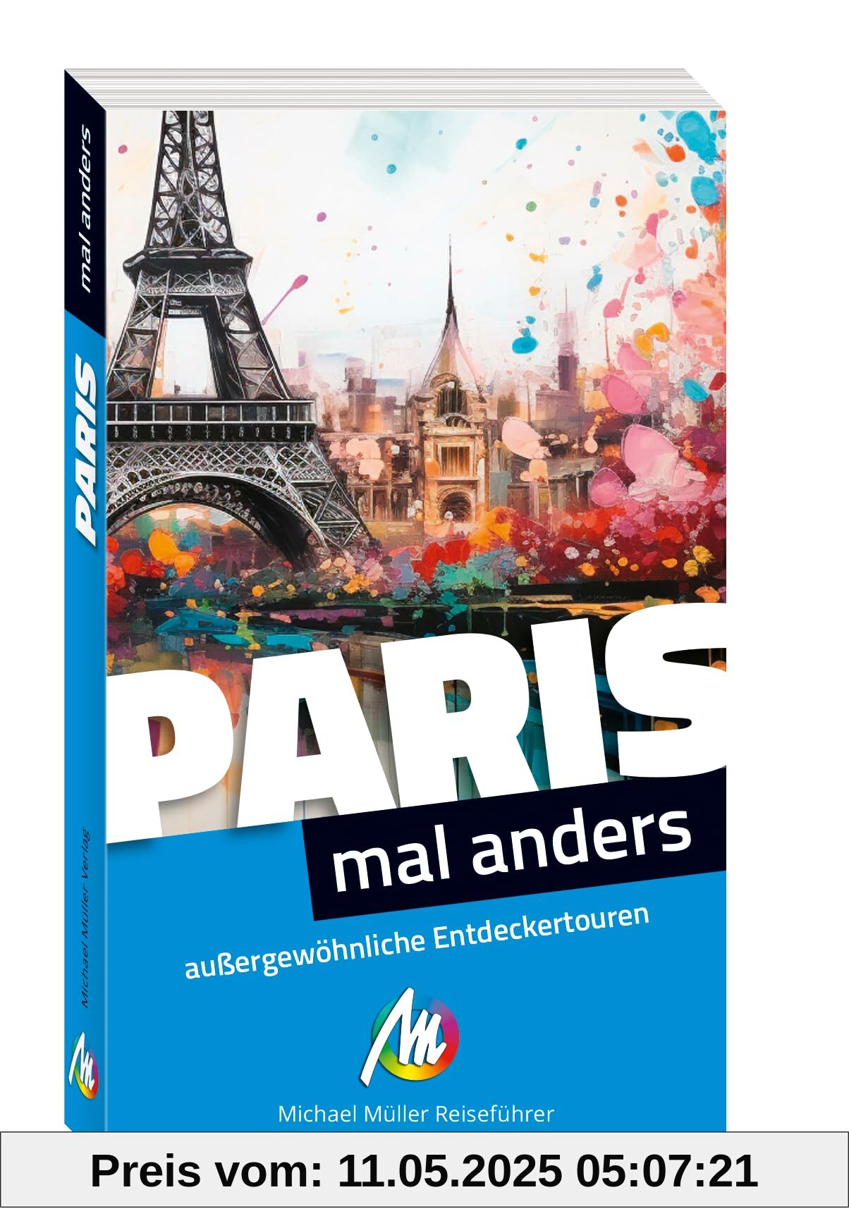 Paris – mal anders ungewöhnliche Entdeckertouren: Reiseführer Michael Müller Verlag