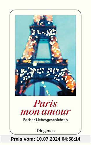Paris mon amour: Pariser Liebesgeschichten (detebe)