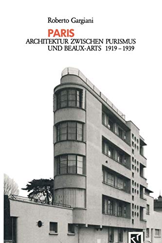 Paris: Architektur Zwischen Purismus und Beaux-Arts 1919–1939 von Vieweg+Teubner Verlag