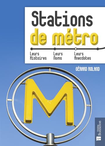 Paris. Stations de métro (0): Leurs histoires, leurs noms, leurs anecdotes