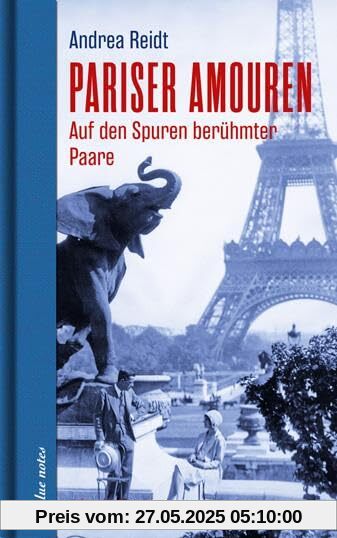 Pariser Amouren: Auf den Spuren berühmter Paare (blue notes)