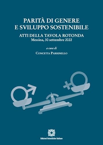 Parità di genere e sviluppo sostenibile. Atti della tavola rotonda (Messina, 30 settembre 2022) von Edizioni Scientifiche Italiane