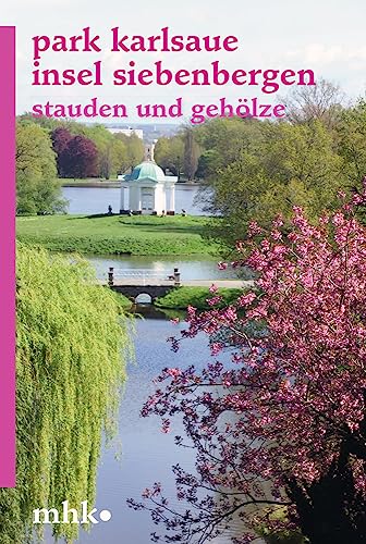 Park Karlsaue Insel Siebenbergen: Stauden und Gehölze (Parkbroschüren MHK)
