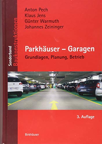 Parkhäuser – Garagen: Grundlagen, Planung, Betrieb (Baukonstruktionen, SB) von Birkhauser