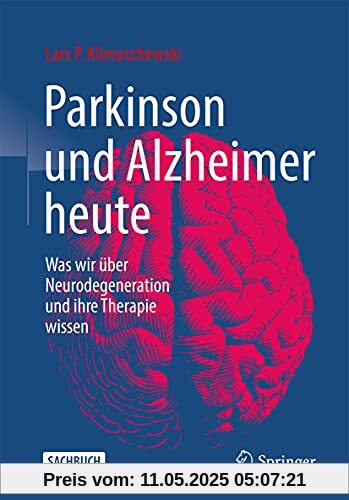 Parkinson und Alzheimer heute: Was wir über Neurodegeneration und ihre Therapie wissen Parkinson und Alzheimer heute: Was wir über Neurodegeneration und ihre Therapie wissen