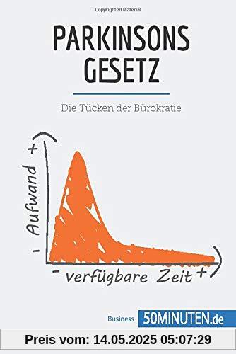 Parkinsons Gesetz: Die Tücken der Bürokratie (Management und Marketing)