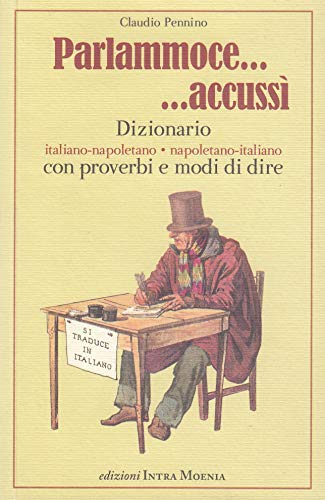 Parlammoce accussì. Dizionario italiano-napoletano, napoletano-italiano von Intra Moenia